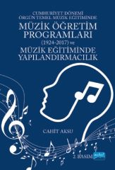 Nobel Cumhuriyet Dönemi Örgün Temel Müzik Eğitiminde Müzik Öğretim Programları 1924-2017 2. Baskı - Cahit Aksu Nobel Akademi Yayınları