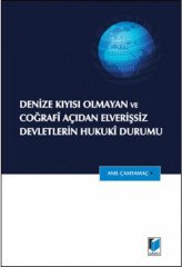 Adalet Denize Kıyısı Olmayan ve Coğrafi Açıdan Elverişsiz Devletlerin Hukuki Durumu - Anıl Çamyamaç Adalet Yayınevi