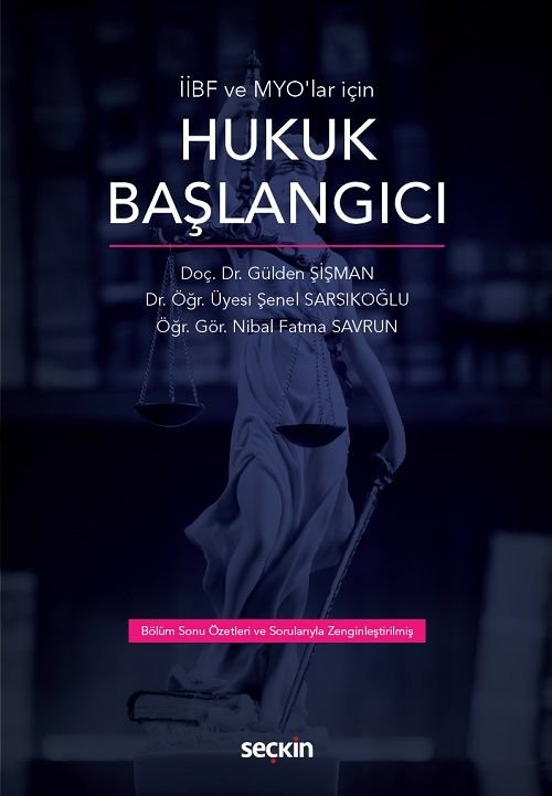 Seçkin İİBF ve MYO'lar İçin Hukuk Başlangıcı - Gülden Şişman, Şenel Sarsıkoğlu, Nibal Fatma Savrun Seçkin Yayınları