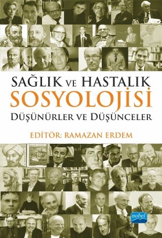 Nobel Sağlık ve Hastalık Sosyolojisi, Düşünürler ve Düşünceler - Ramazan Erdem Nobel Akademi Yayınları