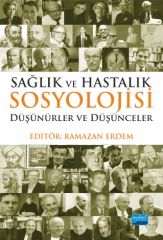 Nobel Sağlık ve Hastalık Sosyolojisi, Düşünürler ve Düşünceler - Ramazan Erdem Nobel Akademi Yayınları