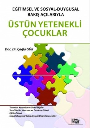 Anı Yayıncılık Eğitimsel Ve Sosyal Duygusal Bakış Açılarıyla Üstün Yetenekli Çocuklar - Çağlar Gür Anı Yayıncılık