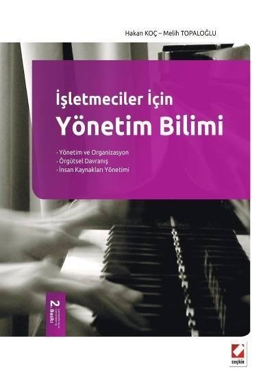 Seçkin İşletmeciler İçin Yönetim Bilimi - Hakan Koç, Melih Topaloğlu Seçkin Yayınları