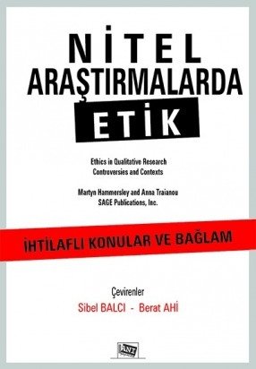 Anı Yayıncılık Nitel Araştırmalarda Etik - Berat Ahi, Sibel Balcı Anı Yayıncılık