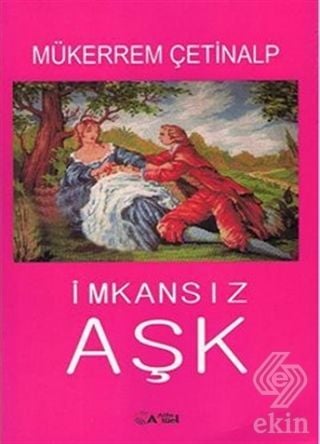 Alfa Aktüel İmkansız Aşk - Mükerrem Çetinalp Alfa Aktüel Yayınları