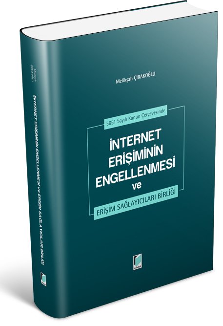 Adalet İnternet Erişiminin Engellenmesi ve Erişim Sağlayıcıları Birliği - Melikşah Çırakoğlu Adalet Yayınevi