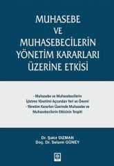 Ekin Muhasebe ve Muhasebecilerin Yönetim Kararı Üzerine Etkisi - Şakir Dızman, Selami Güney Ekin Yayınları