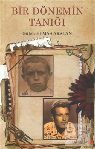 Bir Dönemin Tanığı - Gülen Elmas Arslan Phoenix Yayınları