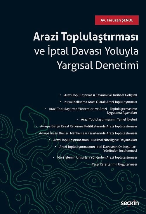 Seçkin Arazi Toplulaştırması ve İptal Davası Yoluyla Yargısal Denetimi - Feruzan Şenol Seçkin Yayınları