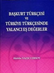 Gazi Kitabevi Başkurt Türkçesi ve Türkiye Türkçesinde Yalancı Eş Değerler - Habibe Yazıcı Ersoy Gazi Kitabevi