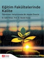 Pegem Eğitim Fakültelerinde Kalite Öğretmen Yetiştirmede Bir Model Önerisi - Salih Yılmaz, Necdet Konan Pegem Akademi Yayıncılık