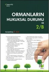 Adalet Ormanların Hukuksal Durumu ve 2/B - Turan Ateş Adalet Yayınevi