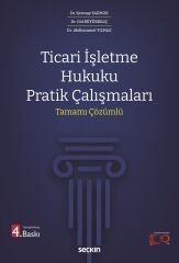 Seçkin Ticari İşletme Hukuku Pratik Çalışmaları 4. Baskı - Setenay Yağmur, Gül Büyükkılıç, Abdüssamet Yılmaz Seçkin Yayınları