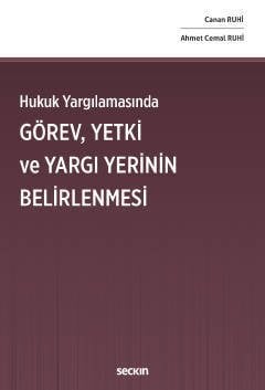 Seçkin Hukuk Yargılamasında Görev, Yetki ve Yargı Yerinin Belirlenmesi - Canan Ruhi, Ahmet Cemal Ruhi Seçkin Yayınları