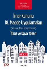 Seçkin İmar Kanunu 18. Madde Uygulamaları İtiraz ve Dava Yolları 6. Baskı - Suat Şimşek Seçkin Yayınları