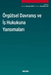 Seçkin Örgütsel Davranış ve İş Hukukuna Yansımaları - Sevinç Köse, Mustafa Alp Seçkin Yayınları