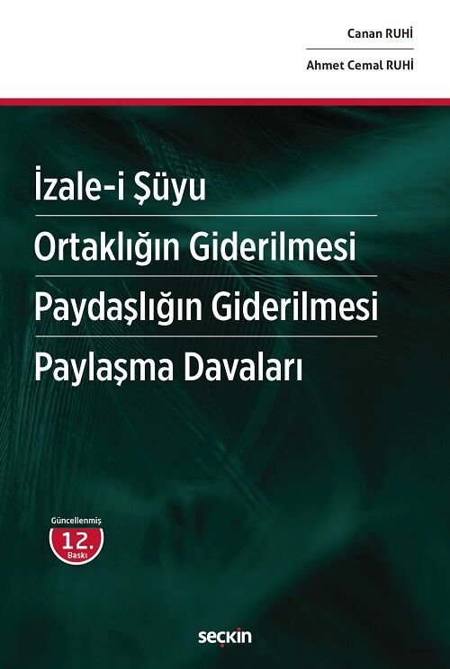 Seçkin İzale–i Şüyu, Ortaklığın Giderilmesi, Paydaşlığın Giderilmesi, Paylaşma Davaları 12. Baskı - Canan Ruhi, Ahmet Cemal Ruhi Seçkin Yayınları