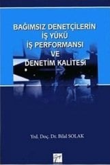 Gazi Kitabevi Bağımsız Denetçilerin İş Yükü Perfonmansı ve Denetim Kalitesi - Bilal Solak Gazi Kitabevi