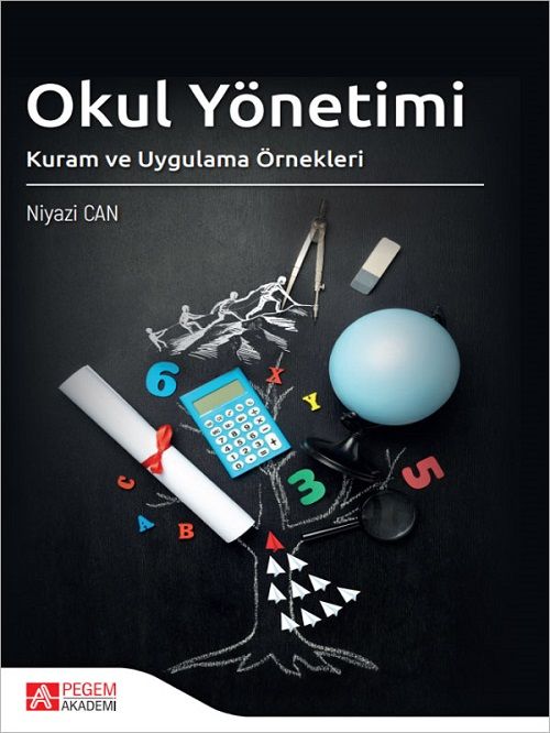 Pegem Okul Yönetimi Kuram ve Uygulama Örnekleri - Niyazi Can Pegem Akademi Yayıncılık