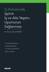 Seçkin İş Hukukunda İşçinin İş ve Aile Yaşamı Uyumunun Sağlanması - Sevil Doğan Seçkin Yayınları