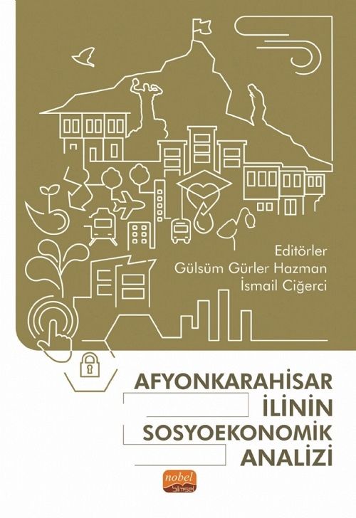 Nobel Afyonkarahisar İlinin Sosyoekonomik Analizi - Gülsüm Gürler Hazman, İsmail Ciğerci Nobel Bilimsel Eserler