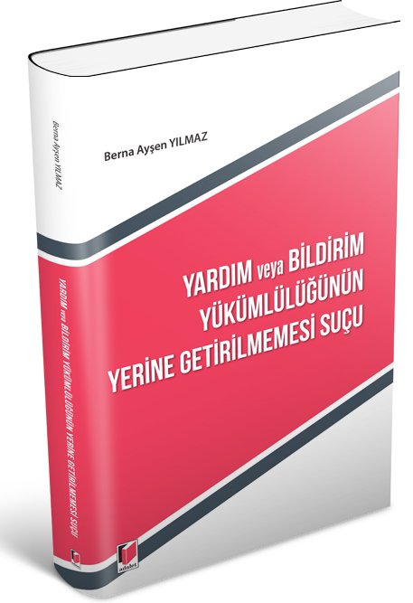 Adalet Yardım ve Bildirim Yükümlülüğünün Yerine Getirilmemesi Suçu - Berna Ayşen Yılmaz Adalet Yayınevi