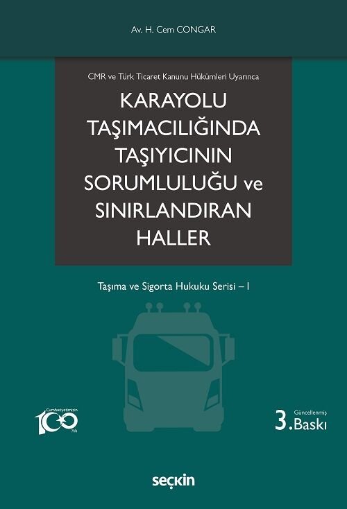 Seçkin Karayolu Taşımacılığında Taşıyıcının Sorumluluğu ve Sınırlandıran Haller 3. Baskı - Hikmet Cem Congar Seçkin Yayınları