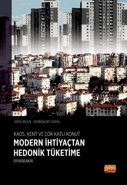 Nobel Kaos, Kent ve Çok Katlı Konut, Modern İhtiyaçtan Hedonik Tüketime Diyarbakır - Arya Biçen, Serbülent Vural Nobel Bilimsel Eserler