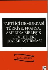 Gazi Kitabevi Parti İçi Demokrasi: Türkiye, Fransa, ABD Karşılaştırması - Rıfat Karakoç Gazi Kitabevi