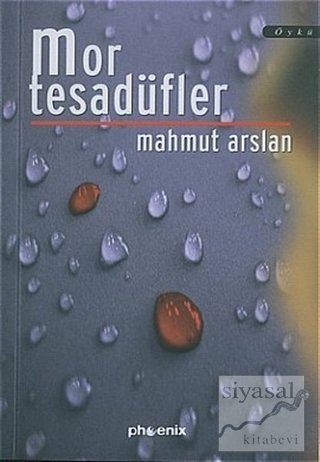 Mor Tesadüfler - Mahmut Arslan Phoenix Yayınları