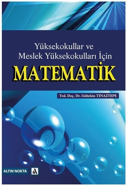 Altın Nokta Yüksekokullar Ve Meslek Yüksekokulları İçin Matematik - Gültekin Tınaztepe Altın Nokta Yayınları