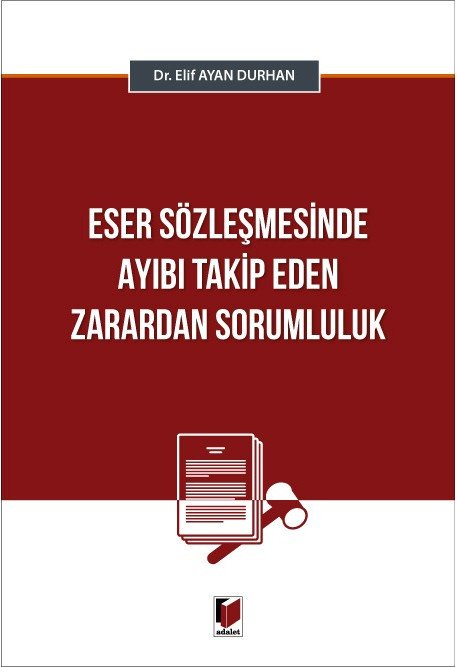 Adalet Eser Sözleşmesinde Ayıbı Takip Eden Zarardan Sorumluluk - Elif Ayan Durhan Adalet Yayınevi