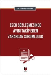 Adalet Eser Sözleşmesinde Ayıbı Takip Eden Zarardan Sorumluluk - Elif Ayan Durhan Adalet Yayınevi