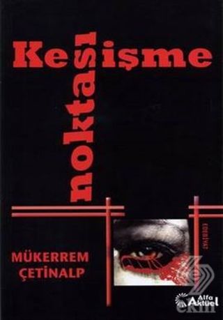 Alfa Aktüel Kesişme Noktası - Mükerrem Çetinalp Alfa Aktüel Yayınları