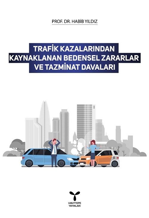 Umuttepe Trafik Kazalarından Kaynaklanan Bedensel Zararlar ve Tazminat Davaları - Habib Yıldız Umuttepe Yayınları