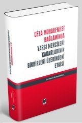 Adalet Ceza Muhakemesi Bağlamında Yargı Mercileri Kararlarının Birbirleri Üzerindeki Etkisi - Ahmet Hulusi Akkaş Adalet Yayınevi