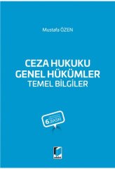 Adalet Ceza Hukuku Genel Hükümler Temel Bilgiler 6. Baskı - Mustafa Özen Adalet Yayınevi