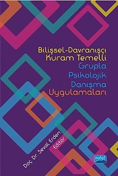 Nobel Bilişsel-Davranışçı Kuram Temelli Grupla Psikolojik Danışma Uygulamaları - Seval Erden Nobel Akademi Yayınları