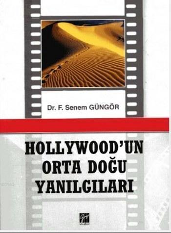 Gazi Kitabevi Hollywod'un Orta Doğu Yanılgıları - Senem Güngör Gazi Kitabevi