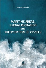 Adalet Ceza Maritime Areas, Illegal Migration and Interception of Vessels - Selahattin Doğan Adalet Yayınevi