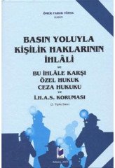 Adalet Basın Yoluyla Kişilik Haklarının İhlali ve Bu İhlale Karşı Özel Hukuk Ceza Hukuku ve İ. H. A. S. Koruması - Ömer Faruk Tüfek Adalet Yayınevi