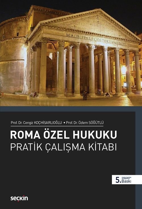 Seçkin Roma Özel Hukuku Pratik Çalışmalar Kitabı 5. Baskı - Cengiz Koçhisarlıoğlu, Özlem Söğütlü Seçkin Yayınları