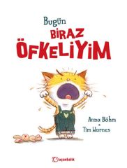 Bugün Biraz Öfkeliyim - Anna Böhm Uçanbalık Yayınları