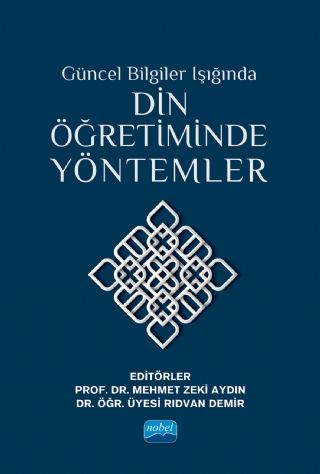 Nobel Güncel Bilgiler Işığında Din Öğretiminde Yöntemler - Mehmet Zeki Aydın, Rıdvan Demir Nobel Akademi Yayınları