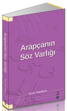 Grafiker Arapçanın Söz Varlığı - Soner Dündüzöz Yayınları