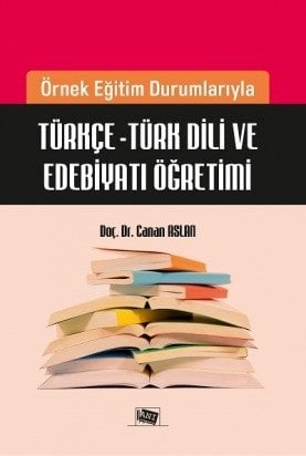 Anı Yayıncılık Örnek Eğitim Durumlarıyla Türkçe - Türk Dili Ve Edebiyatı Öğretimi - Canan Aslan ​Anı Yayıncılık