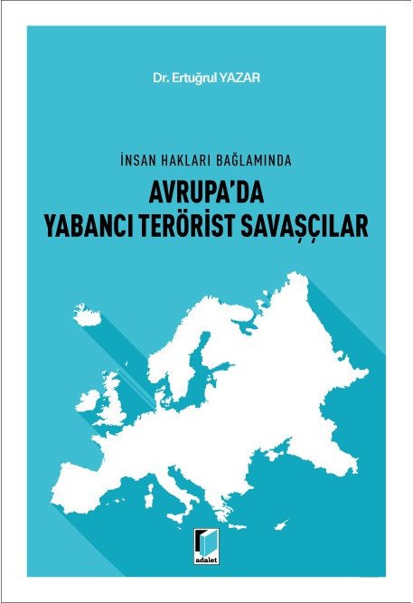 Adalet Avrupa'da Yabancı Terörist Savaşçılar - Ertuğrul Yazar ​Adalet Yayınevi