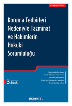 Seçkin Koruma Tedbirleri Nedeniyle Tazminat ve Hakimlerin Hukuki Sorumluluğu - Erhan Günay Seçkin Yayınları