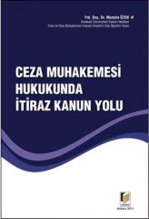 Adalet Ceza Muhakemesi Hukukunda İtiraz Kanun Yolu - Mustafa Özen Adalet Yayınevi