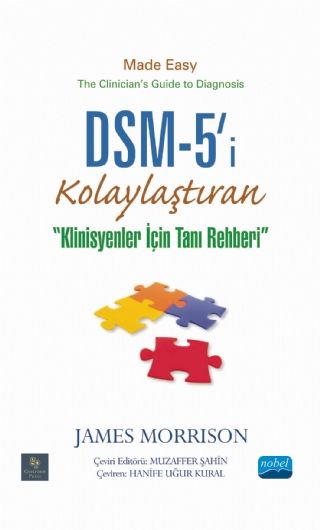 Nobel DSM-5'i Kolaylaştıran Klinisyenler İçin Tanı Rehberi - James Morrison Nobel Akademi Yayınları